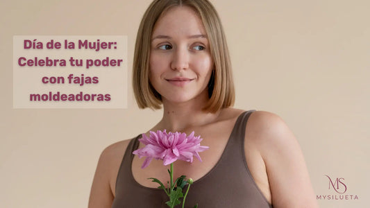 Día de la Mujer: Celebra tu poder con fajas moldeadoras